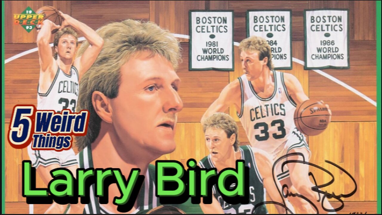 5 Weird Things - Larry Bird (The GOAT!)