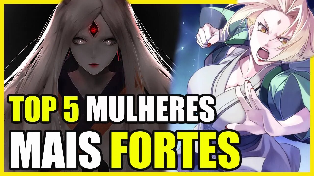 TOP 5 MULHERES MAIS FORTES E PODEROSAS DE NARUTO!