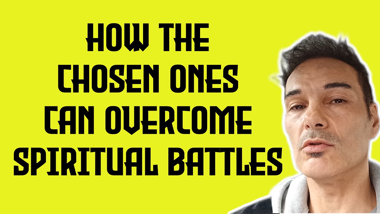 How the CHOSEN ONES can OVERCOME spiritual battles 💪👉👑