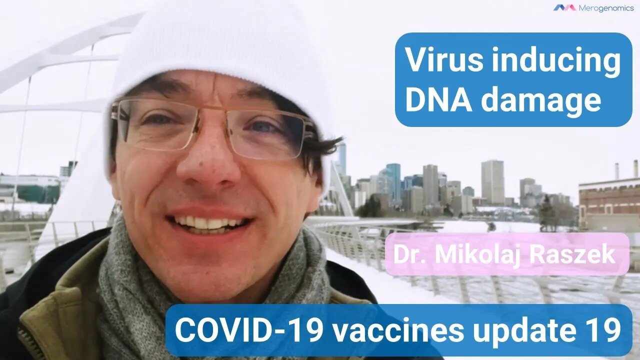 SARS-CoV-2 causing DNA damage? New hypothesis proposed - COVID-19 mRNA vaccines update 19