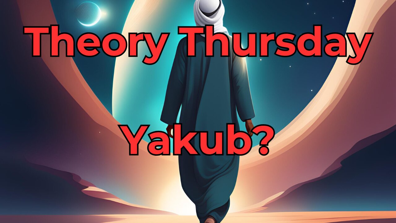 Theory Thursday Yakub