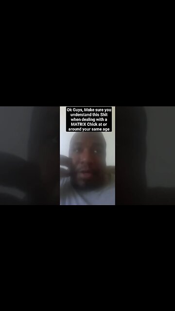 Ok, Make sure you understand this Shit when dealing with a MATRIX Chick at or around your same age