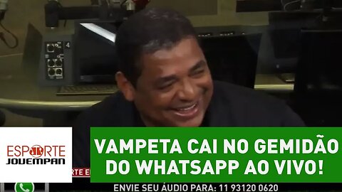 VAMPETA cai no GEMIDÃO do Whatsapp AO VIVO!