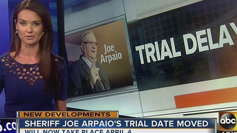 Sheriff Joe Arpaioâs trial is getting moved to new date