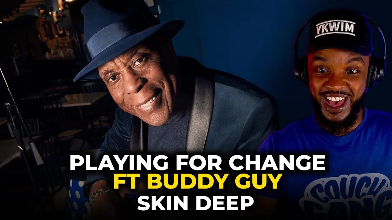 🎵 Skin Deep featuring Buddy Guy (Playing For Change) REACTION