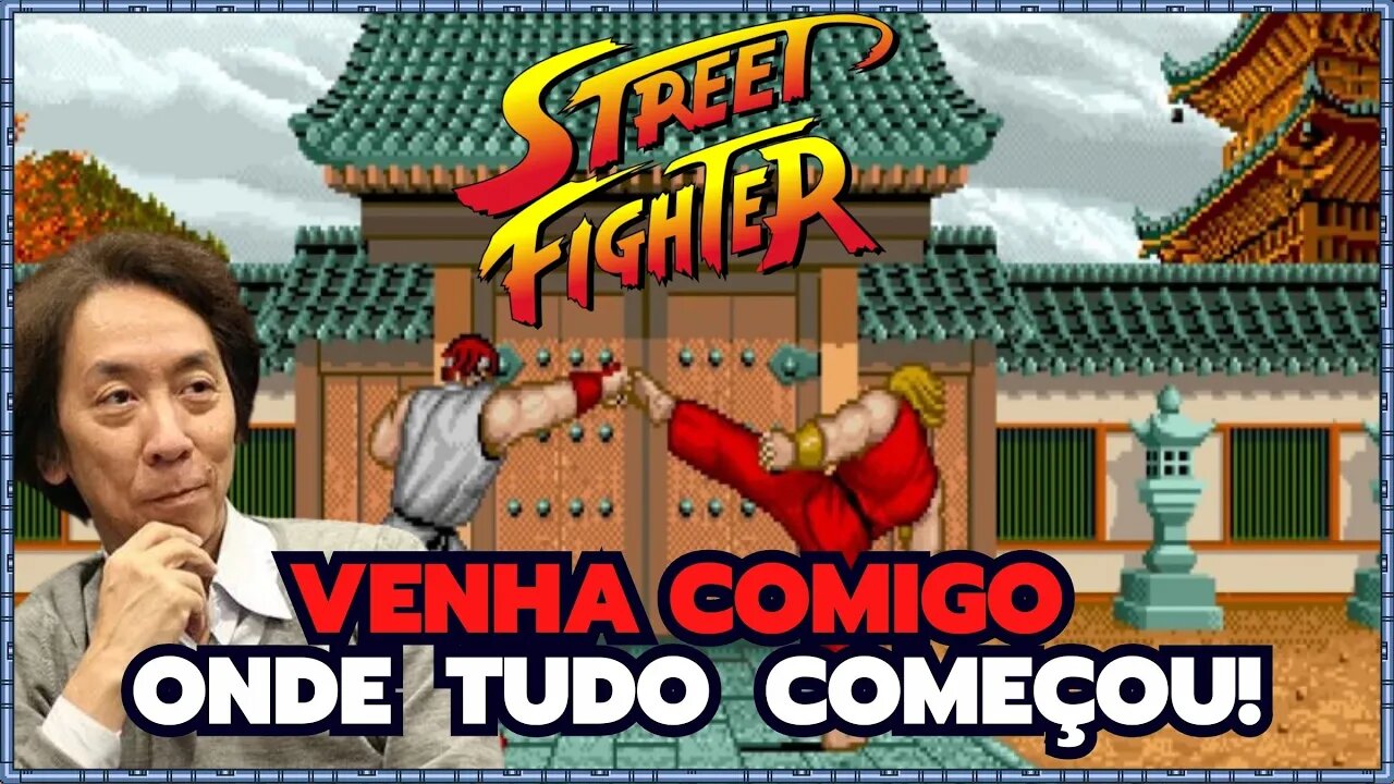 Street Fighter 1: O Início de Uma Lenda - Onde tudo Começou!