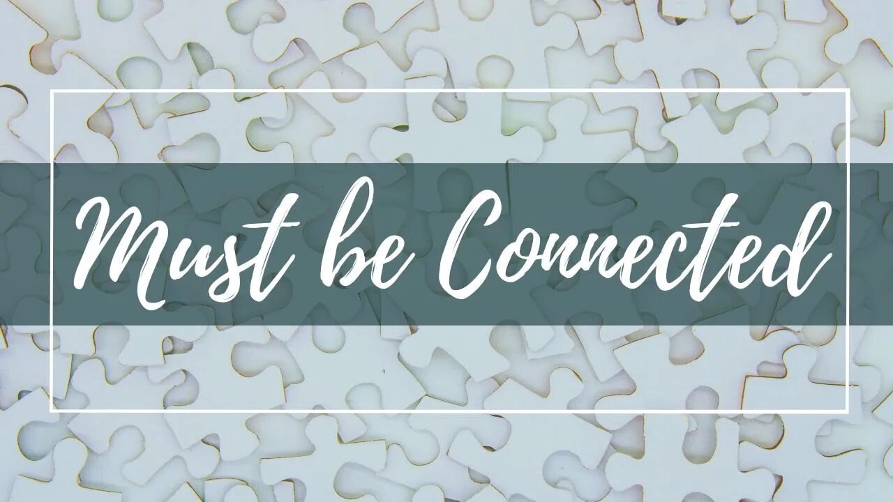 Must Be Connected