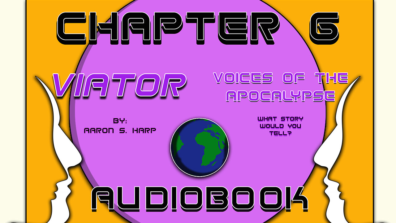 AUDIOBOOK - Viator: Voices of the APOCALYPSE - CHAPTER 6