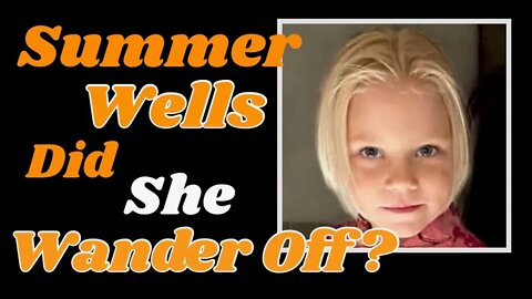 Summer Wells... Did she wander off?