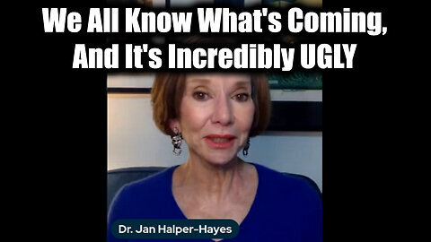 Dr. Jan Halper-Hayes We All Know What's Coming, And It's Incredibly UGLY