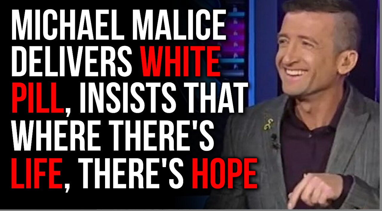 Michael Malice Gives The WHITE PILL, Says If We're Alive, There IS HOPE