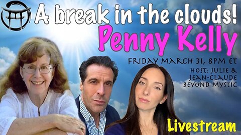 🔴LIVESTREAM SIMULCAST: A BREAK IN THE CLOUDS WITH PENNY KELLY, Julie & Jean-Claude@BeyondMystic