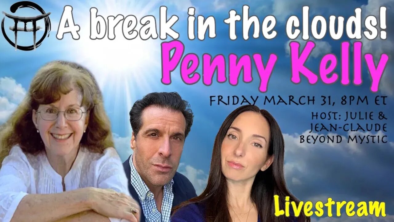 🔴LIVESTREAM SIMULCAST: A BREAK IN THE CLOUDS WITH PENNY KELLY, Julie & Jean-Claude@BeyondMystic