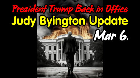 Judy Byington Update March 6 > President Trump Back in Office.