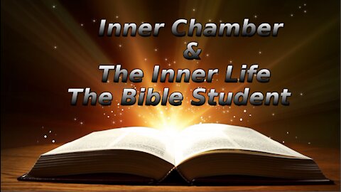 20 The Inner Chamber The Inner Life, The Bible Student