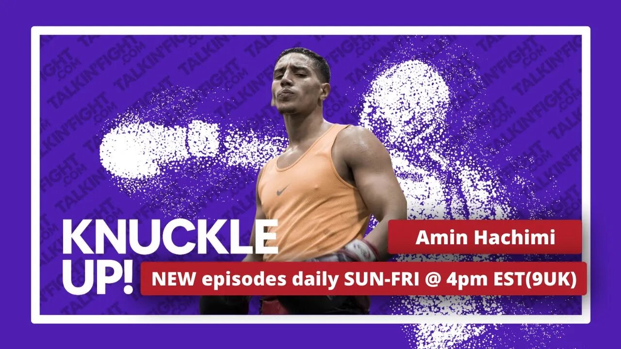 Amin Hachimi | Knuckle Up with Mike Orr | Talkin Fight