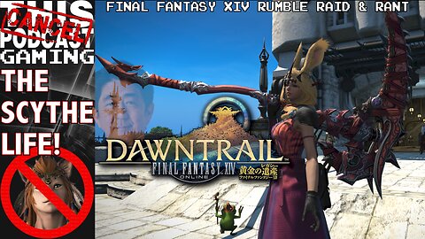 FINAL FANTASY XIV RUMBLE RAID & RANT SATURDAYS - The Scythe Life! Reaper Leveling! - CTP GAMING