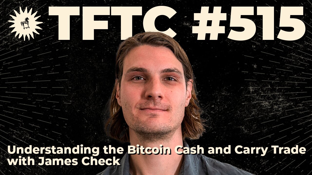 #515: Understanding the Bitcoin Cash and Carry Trade with James Check