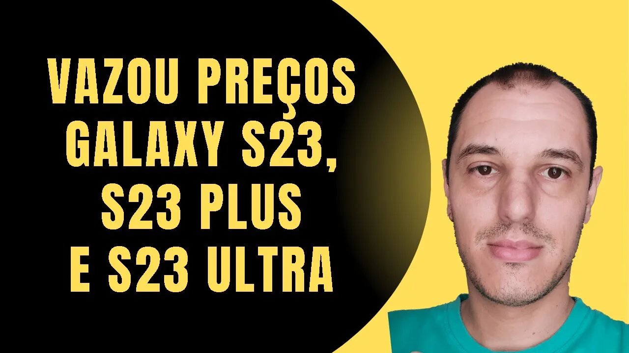 PREÇO dos SAMSUNG GALAXY S23 acabou de VAZAR, de TODAS as VERSÕES do S23, S23 PLUS e S23 ULTRA