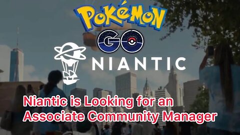 Niantic is Looking for an Associate Community Manager