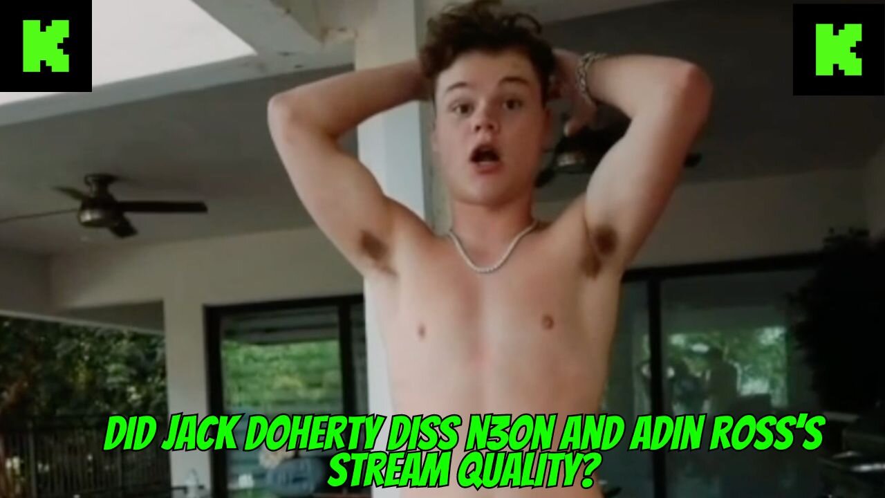 DID JACK DOHERTY DISS ADIN ROSS AND N3ON'S STREAM QUALITY? #kickstreaming #jackdoherty #adinross