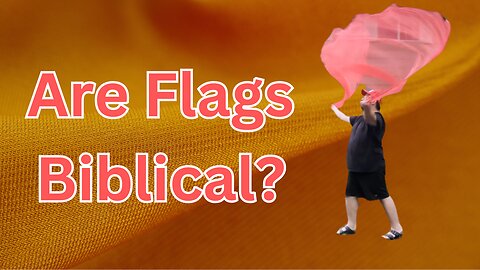 Are Worship Flags Biblical?