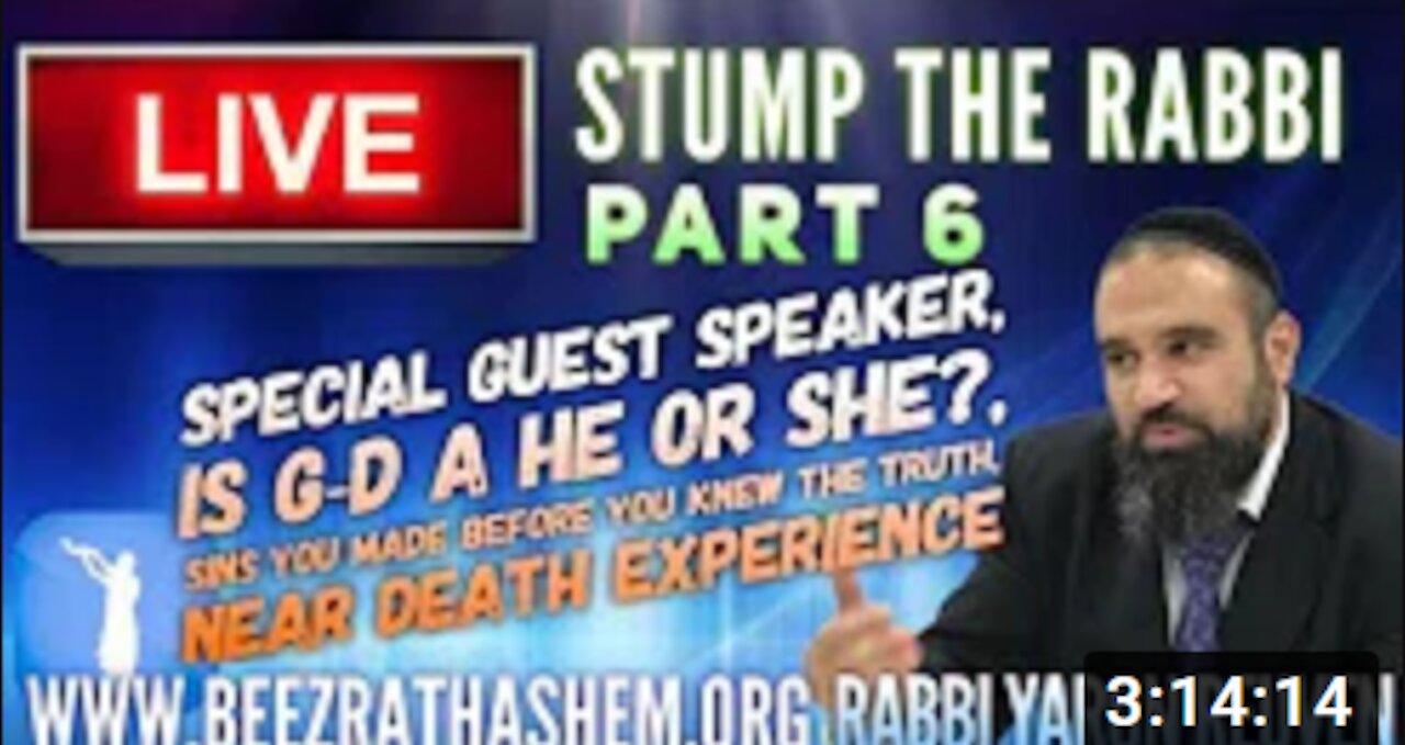 STUMP THE RABBI (PART 6) Special Guest Speaker, is G-d a He or she, Near death experience