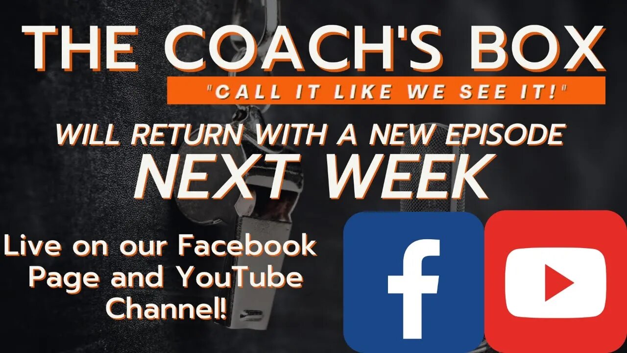 The Coach's Box Will Return Next Week!