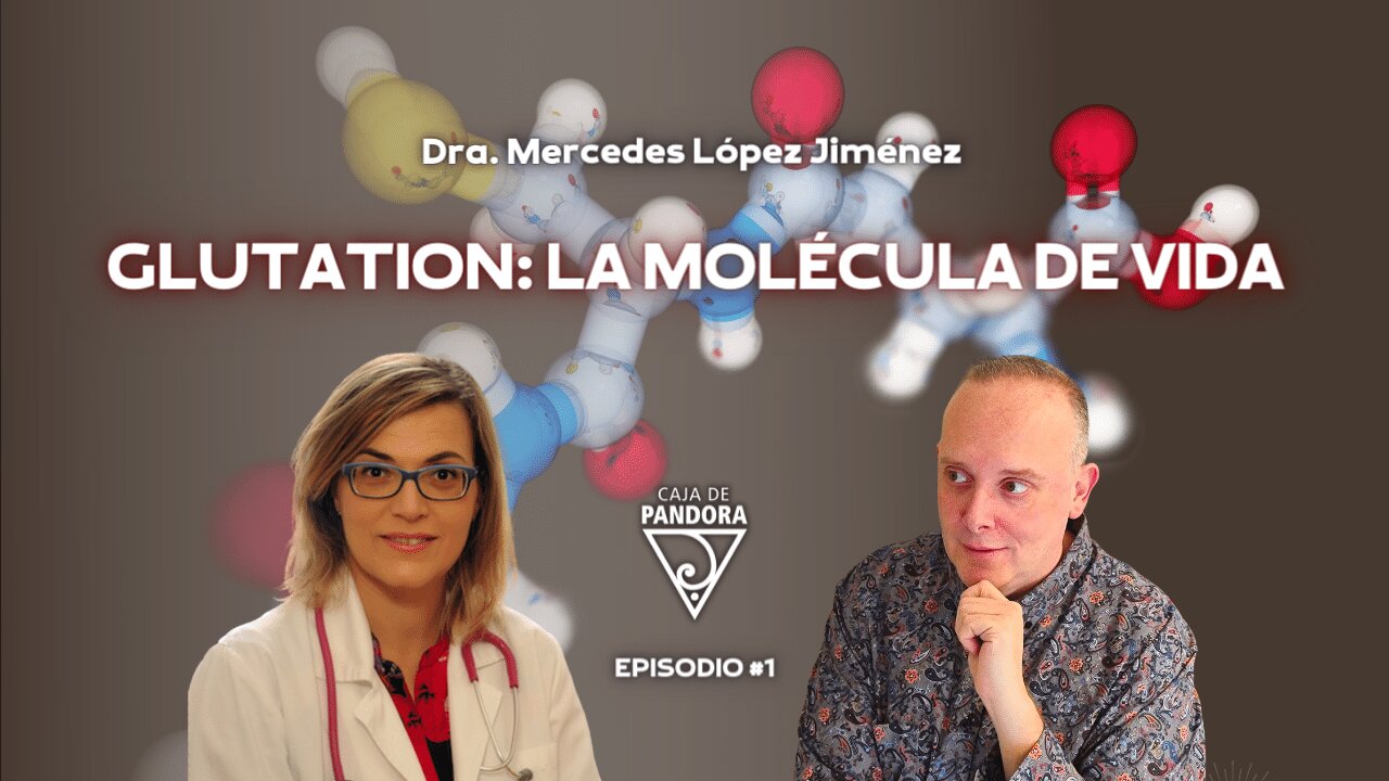 GLUTATION: la molécula de VIDA con Dra. Mercedes López Jiménez