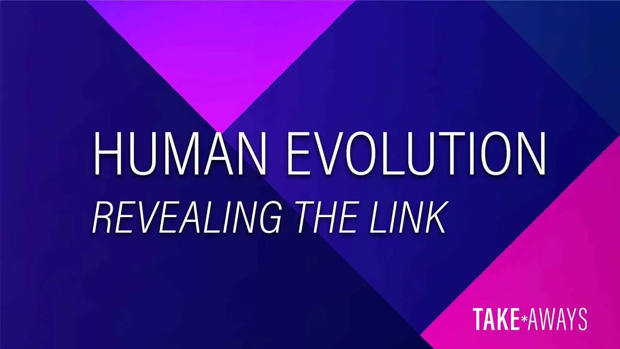 Take Aways | Human Evolution: Revealing the Link | Reasons for Hope