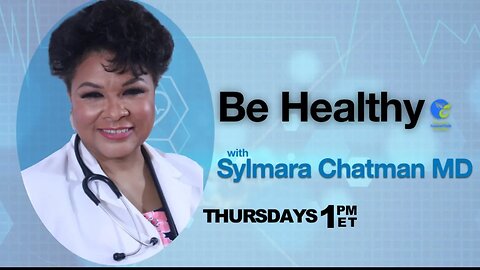 Be Healthy with Dr. Sylmara Chatman #17 - 10/05/23