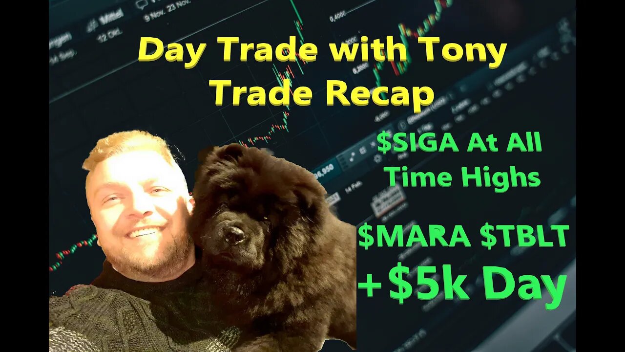 Day Trade With Tony Trade Recap $SIGA at all time highs, $MARA & $TBLT for a +$5k GREEN Day.