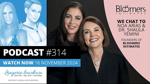 PODCAST #314 : Industry insiders Ep33 - Katie chats to the founders of Bloomers Intimates