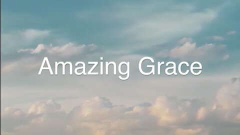 Amazing Grace [Black out from 15 minutes]