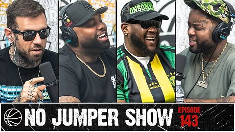 The No Jumper Show Ep. 143