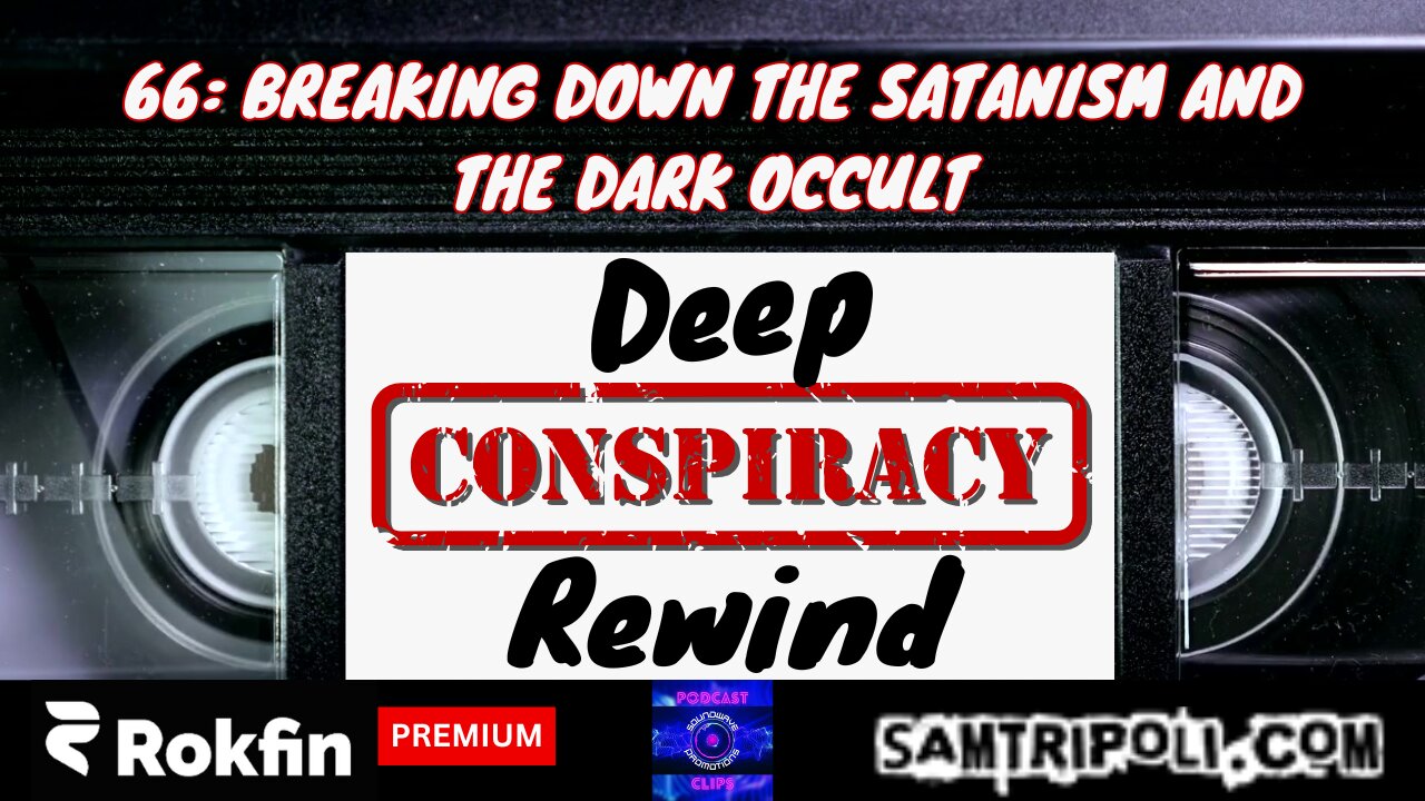 [CLIP] Deep Conspiracy Rewind with Sam Tripoli #66 Breaking Down Satanism and The Dark Occult