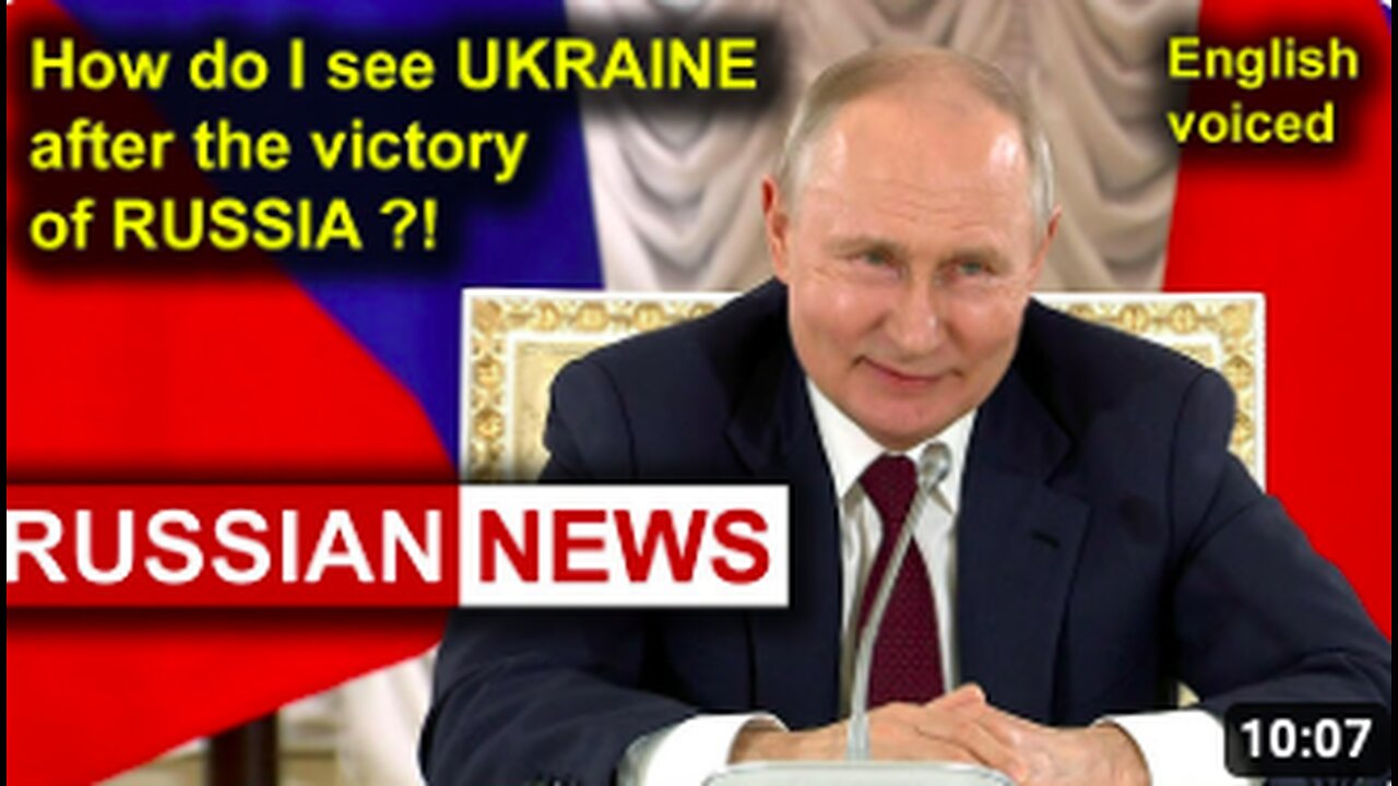 How does Putin see Ukraine after the victory of Russia?!