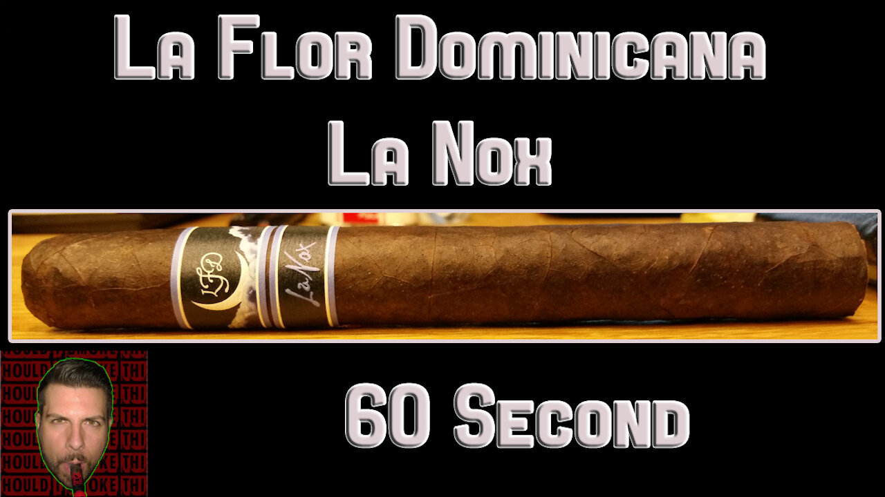 60 SECOND CIGAR REVIEW - La Flor Dominicana La Nox - Should I Smoke This