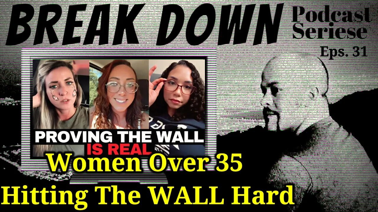 B.D.S - Ep.31 - Women Over 35 Hitting The WALL Hard