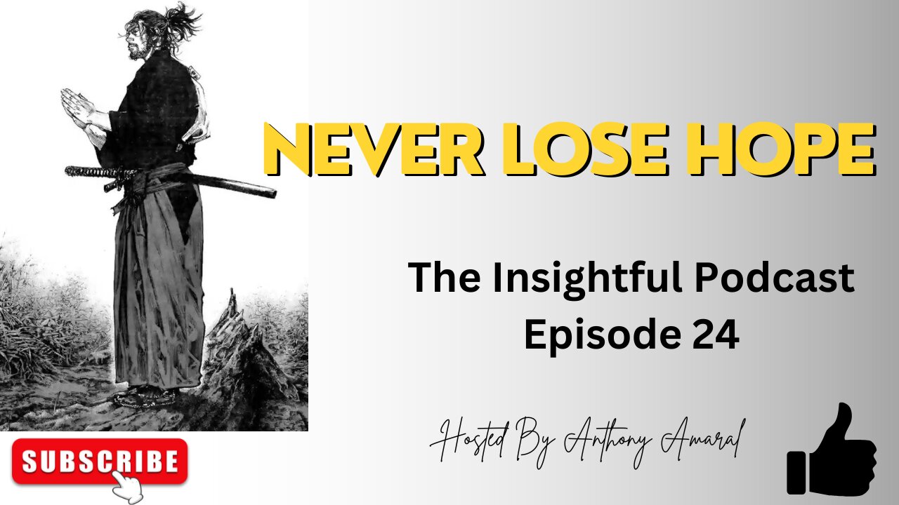 Never Lose Hope | The Insightful Podcast Episode 24