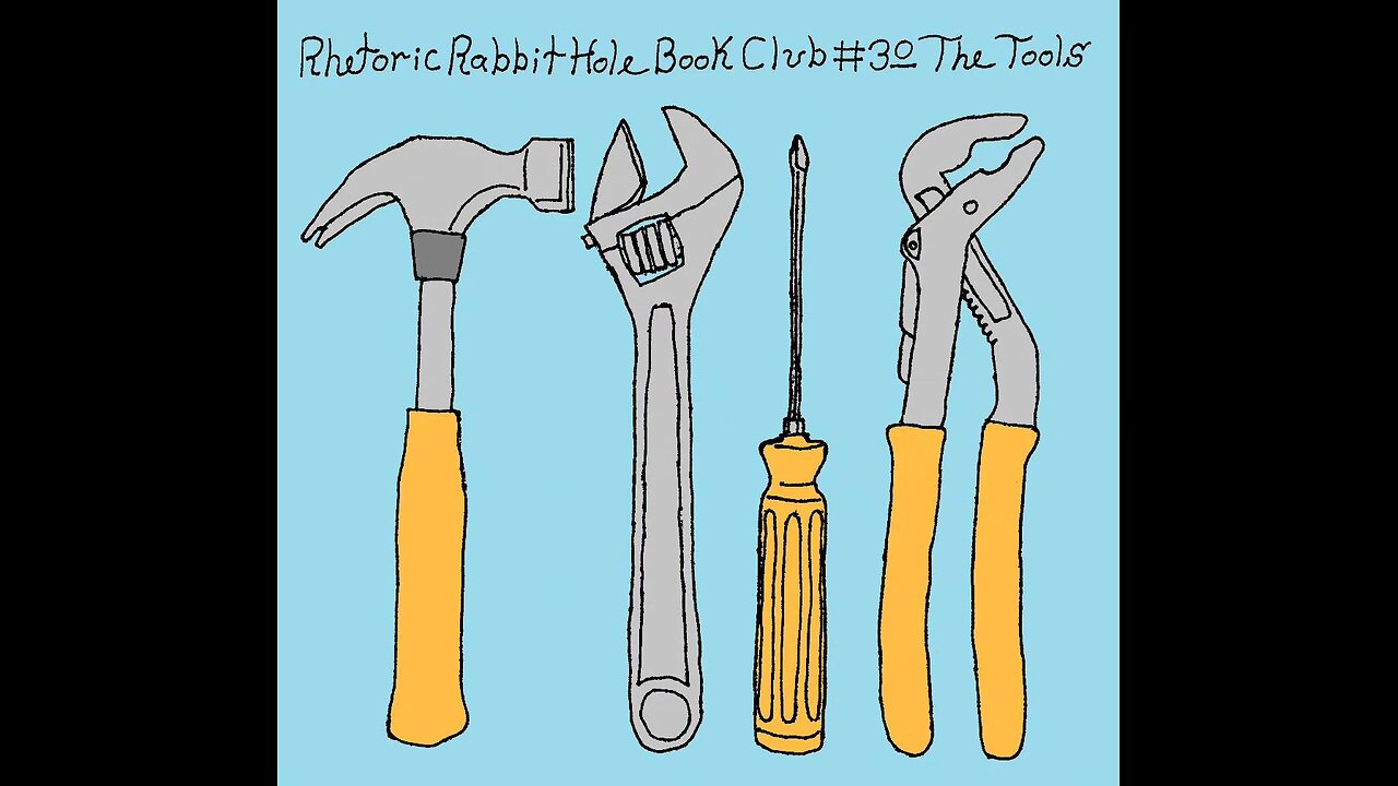 Rhetoric Rabbit Hole - Book Club #30 - The Tools