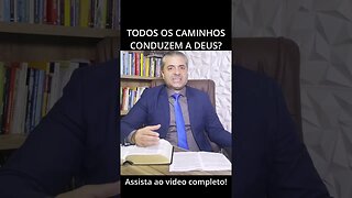 Todos os caminhos conduzem a Deus?