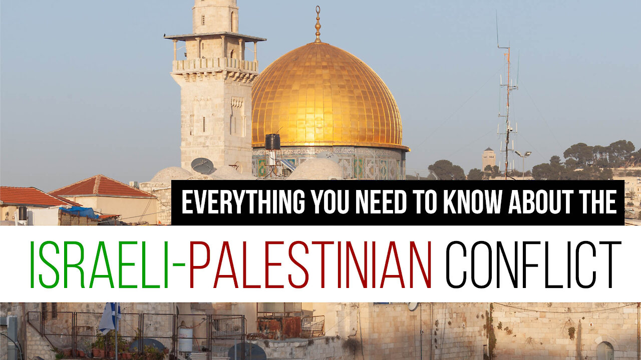 Everything You Need to Know About the Israeli-Palestinian Conflict