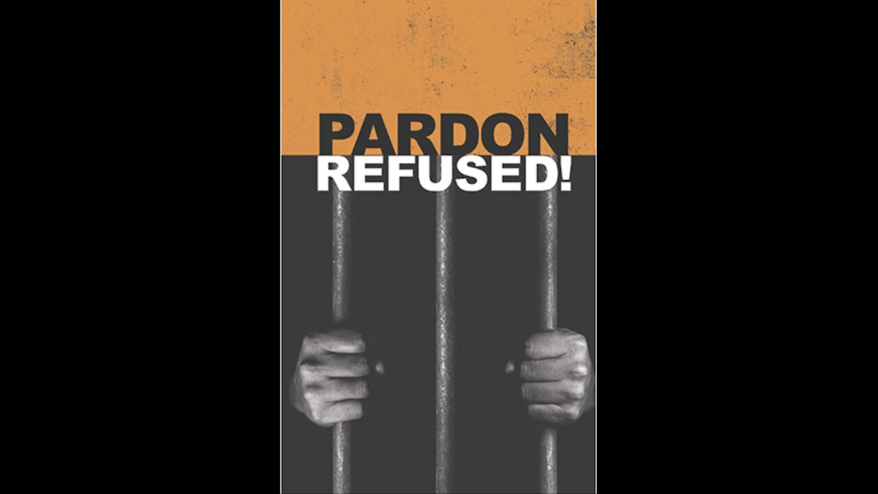 Pardon Refused!