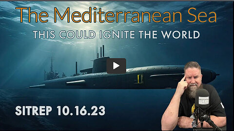 The Mediterranean Sea - THIS Could Ignite the World - SITREP 10.16.23