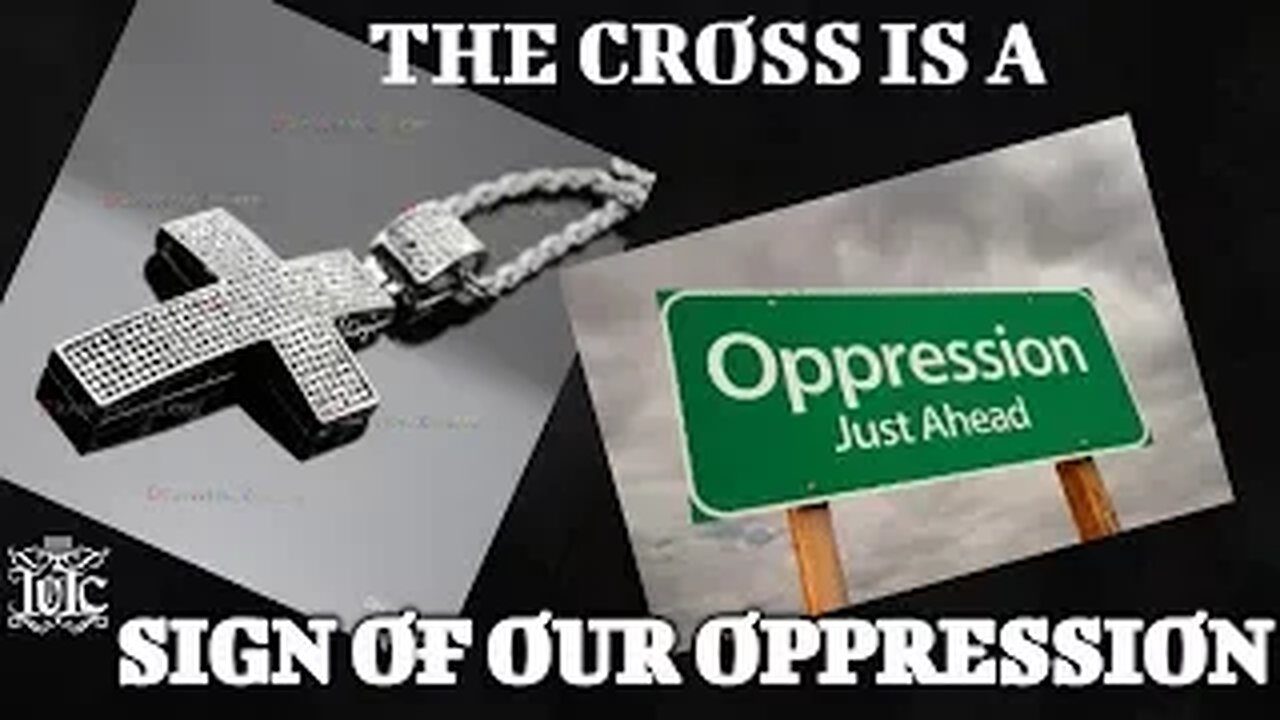 The Israelites: The CROSS is a SIGN of our OPPRESSION