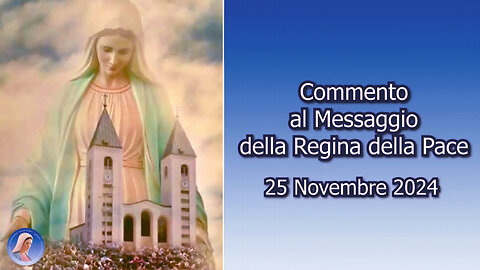 (25 NOVE〽️BRE 2024) - PADRE LIVIO FANZAGA: “CO〽️〽️ENTO AL 〽️ESSAGGIO DELLA REGINA DELLA PACE!!”😇💖🙏