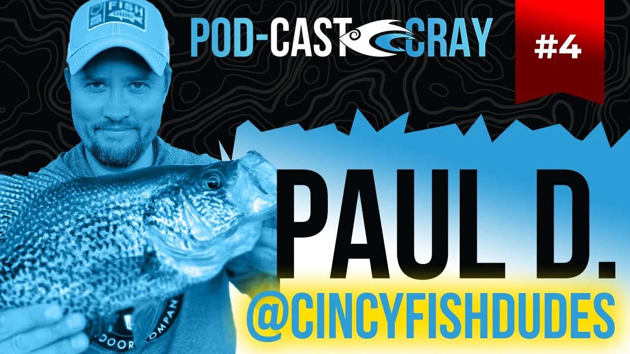 POD Cast Cray - #4 - Paul D. Cincy Fish Dudes