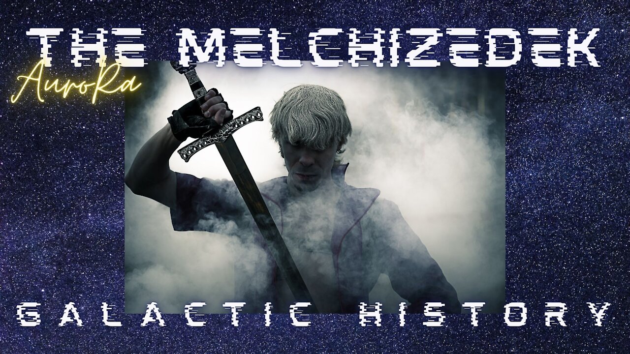 Galactic History | The Melchizedek