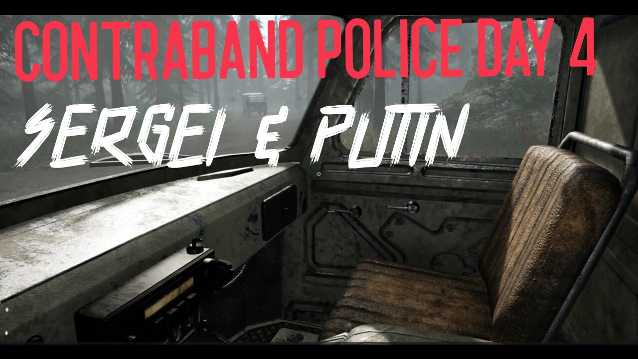 Contraband Police Roleplay Comedy DAY 4 - SERGEI & PUTIN